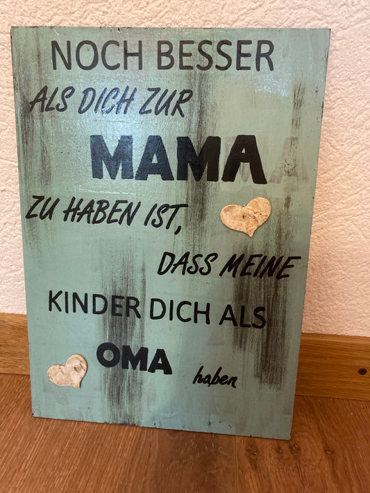 Holzschilder A4 Noch besser als dich zur Mama zu haben ist...