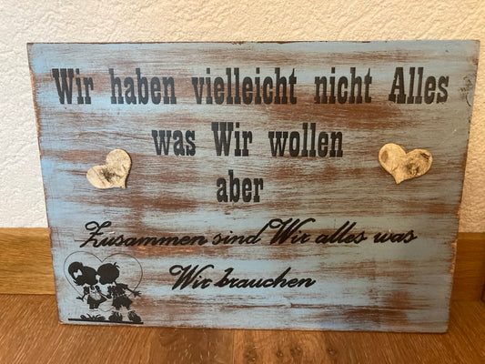Holzschild A4 Wir haben vielleicht nicht Alles was wir wollen