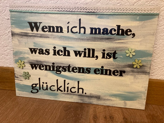 Holzschild A4 Wenn ich mache, was ich will