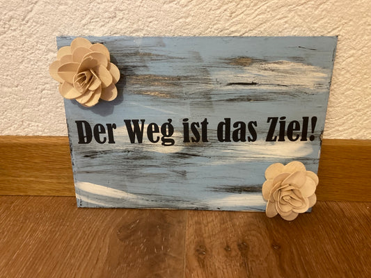 Holzschild A5 Der Weg ist das Ziel