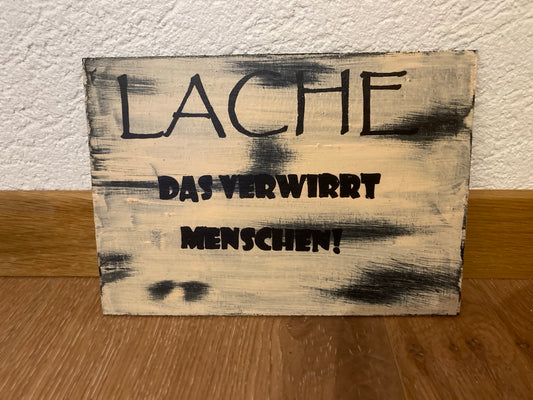Holzschild A5 Lache das verwirrt Menschen