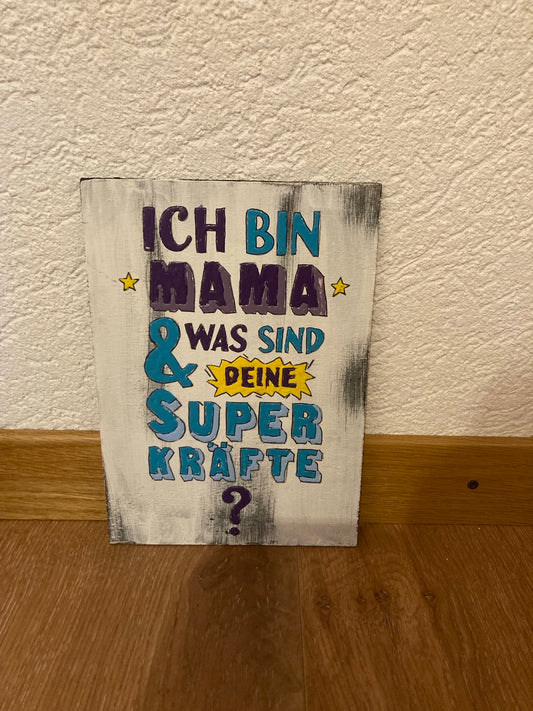 Holzschild A5 Ich bin Mama und was sind deine Superkräfte?