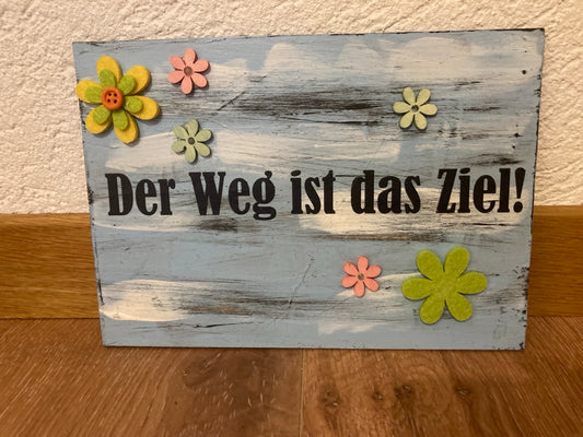 Holzschild A5 der Weg ist das Ziel