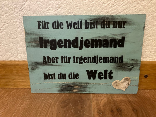 Holzschild A5 Für die Welt bist du nur irgendjemand