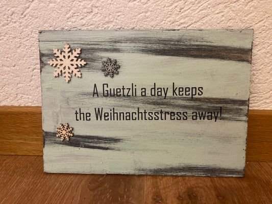 Holzschild A5 A Guezli a day keeps the Weihnachtsstress away!