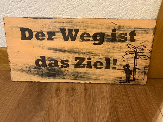 Holzschild Der Weg ist das Ziel