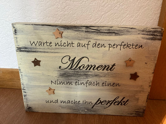 Holzschild Warte nicht auf den perfekten Moment