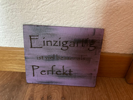 Holzschild A6 Einzigartig ist viel besser als Perfekt