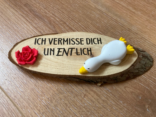 Ente gegossen Ich vermisse dich unentlich