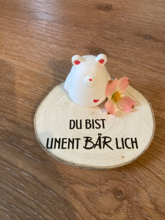 Bärchen gegossen Du bist unentbärlich