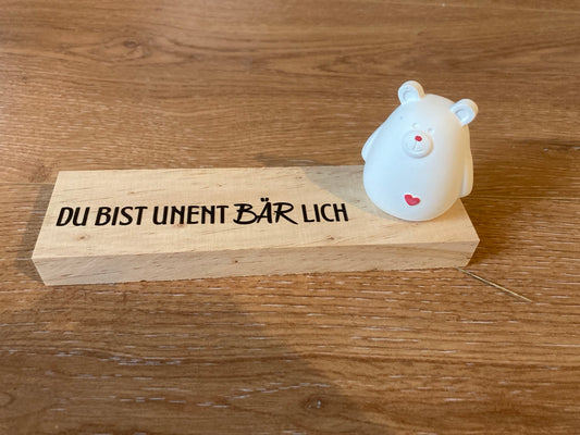 Bärchen gegossen Du bist unentbärlich