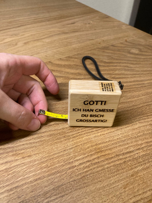 Rollmeter Gotti ich han gmesse du bisch grossartig