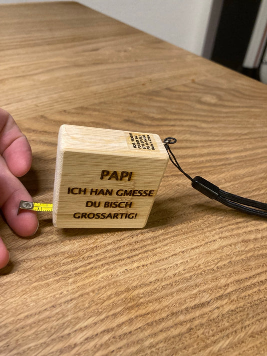 Rollmeter Papi ich han gmesse du bisch grossartig